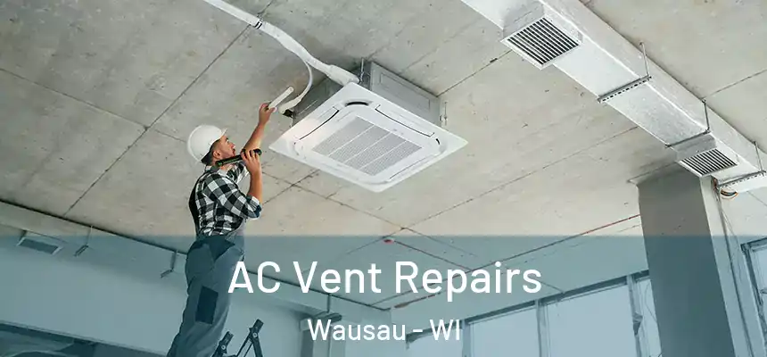  AC Vent Repairs Wausau - WI