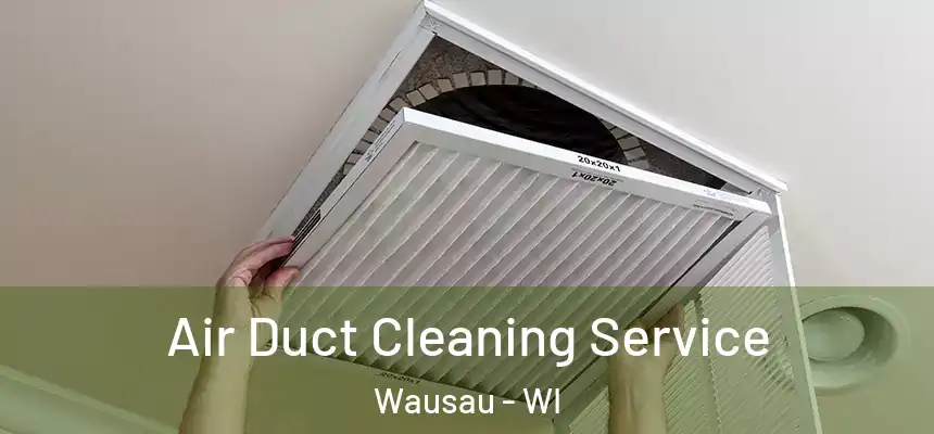  Air Duct Cleaning Service Wausau - WI
