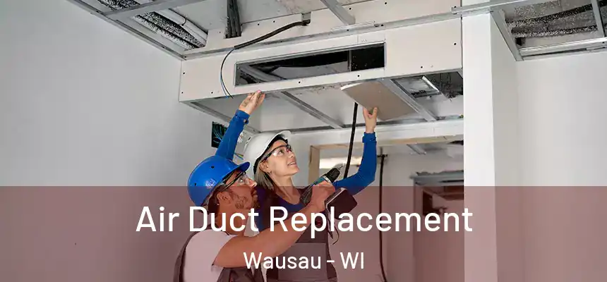  Air Duct Replacement Wausau - WI
