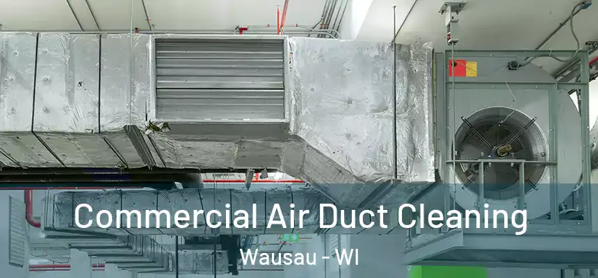  Commercial Air Duct Cleaning Wausau - WI