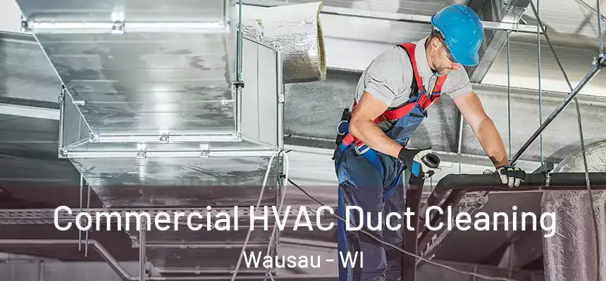 Commercial HVAC Duct Cleaning Wausau - WI