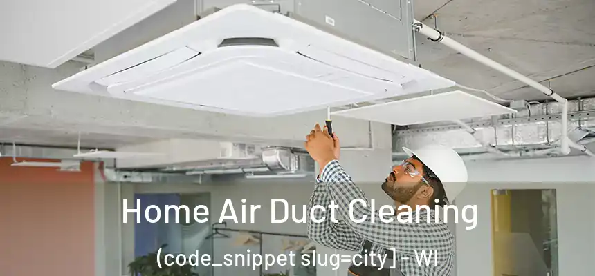  Home Air Duct Cleaning (code_snippet slug=city] - WI