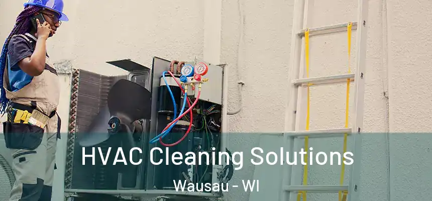 HVAC Cleaning Solutions Wausau - WI
