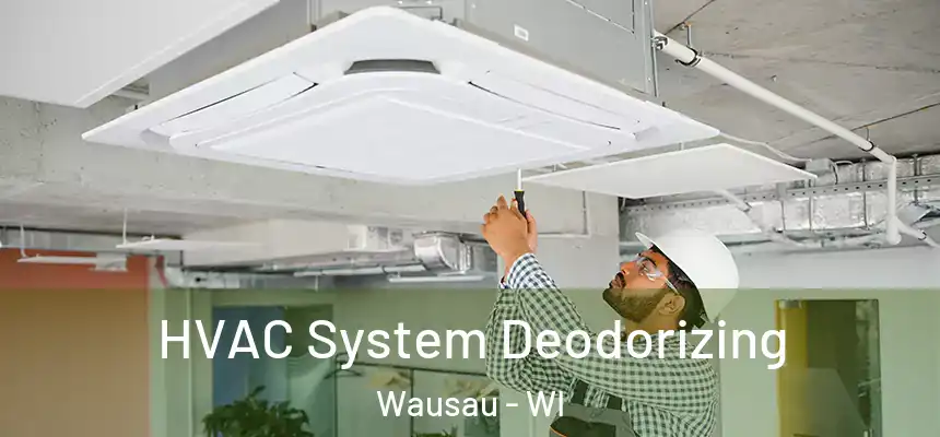  HVAC System Deodorizing Wausau - WI